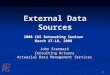 1 External Data Sources 2008 CAS Ratemaking Seminar March 17-18, 2008 John Stenmark Consulting Actuary Actuarial Data Management Services