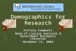 Demographics for Research Hillary Campbell Head of Liaison Services & Government Documents Librarian November 15, 2004