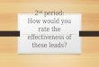 2 nd period: How would you rate the effectiveness of these leads?