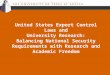 United States Export Control Laws and University Research: Balancing National Security Requirements with Research and Academic Freedom