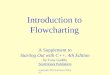 (C)opyright 2003 Scott/Jones Publishers Introduction to Flowcharting A Supplement to Starting Out with C++, 4th Edition by Tony Gaddis Scott/Jones Publishers