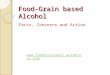 Food-Grain based Alcohol Facts, Concerns and Action 