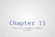 Chapter 11 Electronic Commerce Payment Systems. Learning Objectives 1.Describe the situations where micropayments are used and alternative ways to handle