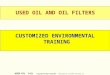 USED OIL 1/61 © Copyright Training 4 Today 2001 Published by EnviroWin Software LLC WELCOME USED OIL AND OIL FILTERS CUSTOMIZED ENVIRONMENTAL TRAINING