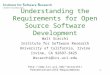 1 Understanding the Requirements for Open Source Software Development Walt Scacchi Institute for Software Research University of California, Irvine Irvine,