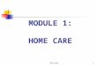 MODULE 1: HOME CARE Revised1. OBJECTIVES 1. Understand the history of home care/home health 2. Identify the different disciplines involved in home care