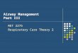 Airway Management Part III RET 2275 Respiratory Care Theory 2