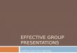EFFECTIVE GROUP PRESENTATIONS creating unity from diversity