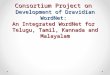 Consortium Project on Development of Dravidian WordNet: An Integrated WordNet for Telugu, Tamil, Kannada and Malayalam