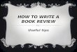 HOW TO WRITE A BOOK REVIEW Useful tips. PARTS: Introduction Body: Theme Setting Plot Characters Conclusion: Your opinion