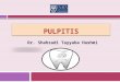 PULPITIS Dr. Shahzadi Tayyaba Hashmi. INTRODUCTON  Pulpitis is the most common cause of dental pain and loss of teeth in younger persons  The usual