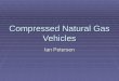 Compressed Natural Gas Vehicles Ian Petersen. Energy Density Source: NYSERDA