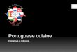 Portuguese cuisine Hejralová & Bílková. Basic characteristics of Portuguese cuisine BBasic characteristics of Portuguese cuisine Portuguese cuisine