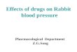Effects of drugs on Rabbit blood pressure Pharmacological Department Z.G.Song