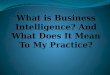 What is Business Intelligence? And What Does It Mean To My Practice?