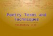 Poetry Terms and Techniques Vocabulary List. Simile: Compares two unlike things with the word like or as. Dry earth cracked like a jigsaw puzzle