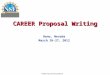 CAREER Proposal Writing Reno, Nevada March 26-27, 2012 CAREER Proposal Writing Workshop