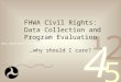 FHWA Civil Rights: Data Collection and Program Evaluation …why should I care?