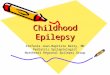 Childhood Epilepsy Stefanie Jean-Baptiste Berry, MD Pediatric Epileptologist Northeast Regional Epilepsy Group