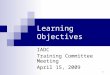 1 Learning Objectives IADC Training Committee Meeting April 15, 2009