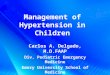 Management of Hypertension in Children Carlos A. Delgado, M.D.FAAP Div. Pediatric Emergency Medicine Emory University School of Medicine CHOA