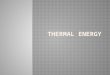 Thermal energy results from the random movement of particles in a substance