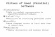 1 Virtues of Good (Parallel) Software  Concurrency  Able to exploit concurrencies in algorithm/problem/hardware  Scalability  Resilient to increasing
