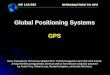 Global Positioning Systems GPS ------Using GIS-- NR 143/385 INTRODUCTION TO GPS Many materials for this lecture adapted from Trimble Navigation Ltd’s GPS