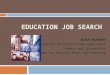EDUCATION JOB SEARCH Erin Koolen Assistant Director/Career Specialist Careers and Internships Center for Service, Work, and Learning