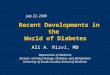 Recent Developments in the World of Diabetes Ali A. Rizvi, MD Department of Medicine Division of Endocrinology, Diabetes, and Metabolism University of