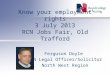 Know your employment rights 3 July 2013 RCN Jobs Fair, Old Trafford Ferguson Doyle RCN Legal Officer/Solicitor North West Region