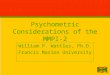 Psychometric Considerations of the MMPI-2 William P. Wattles, Ph.D. Francis Marion University