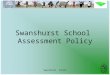 Swanshurst School Swanshurst School Assessment Policy