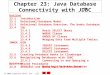 2003 Prentice Hall, Inc. All rights reserved. Chapter 23: Java Database Connectivity with JDBC Outline 23.1 Introduction 23.2 Relational-Database Model