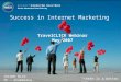 Success in Internet Marketing TravelCLICK Webinar May 2007 “there is a better way” Jerome Wise VP - eCommerce