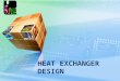LOGO HEAT EXCHANGER DESIGN. LOGO Heat Transfer Equipment Types TypeService Double pipe exchangerHeating and cooling Shell and tube exchangerAll applications