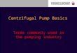 Centrifugal Pump Basics Terms commonly used in the pumping industry