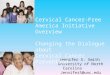 Jennifer S. Smith University of North Carolina JenniferS@unc.edu Cervical Cancer-Free America Initiative Overview Changing the Dialogue about Cervical