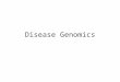 Disease Genomics. What is genomics? Looking at the properties of the genome as a whole – “seeing the wood for the trees”; identifying patterns by considering