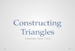 Constructing Triangles Common Core 7.G.2. Vocabulary Uniquely defined Ambiguously defined Nonexistent
