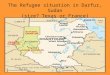 The Refugee situation in Darfur, Sudan (size? Texas or France)