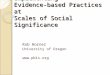 Implementing Evidence-based Practices at Scales of Social Significance Rob Horner University of Oregon 