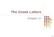 The Greek Letters Chapter 17 17.1. 17.2 The Goals of Chapter 17