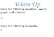 Warm Up Solve the following inequality.. 1.6 Compound Inequalities A compound inequality consists of inequalities joined with the word AND or the word