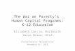 The War on Poverty’s Human Capital Programs: K-12 Education Elizabeth Cascio, Dartmouth Sarah Reber, UCLA Preconference Presentation November 18, 2011