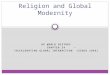 AP WORLD HISTORY CHAPTER 24 “ACCELERATING GLOBAL INTERACTION” (SINCE 1945) Religion and Global Modernity