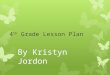 4 th Grade Lesson Plan By Kristyn Jordon. Standard SCI.4.3.2 2010 Observe, compare and record the physical characteristics of living plants or animals