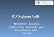 ITU Discharge Audit Mark Smithies – Consultant Shabana Anwar – Advanced Trainee Brian Johnston – AFP1 May 2013