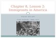 PAGES 266-269 TIME PERIOD: 1880-1924 Chapter 8, Lesson 2: Immigrants in America