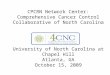 CPCRN Network Center: Comprehensive Cancer Control Collaborative of North Carolina University of North Carolina at Chapel Hill Atlanta, GA October 15,